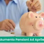 Aumento Pensioni ad Aprile 2024