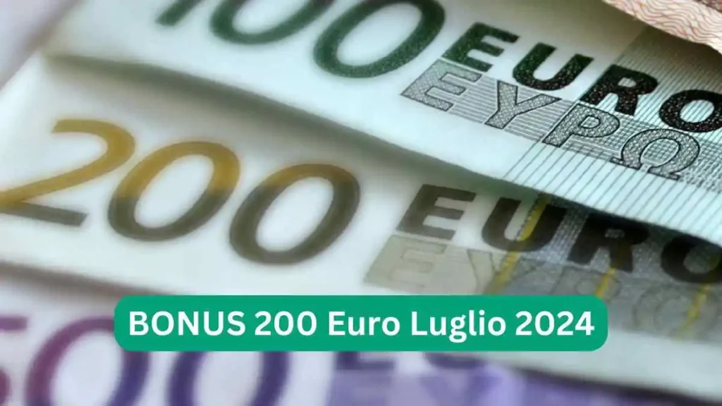 Bonus 200 euro luglio 2024 tutto ciò che devi sapere