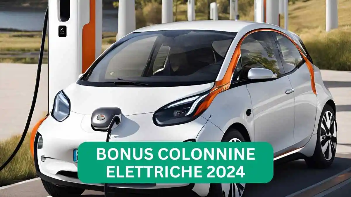 Bonus colonnine elettriche 2024 come richiederlo, come funziona